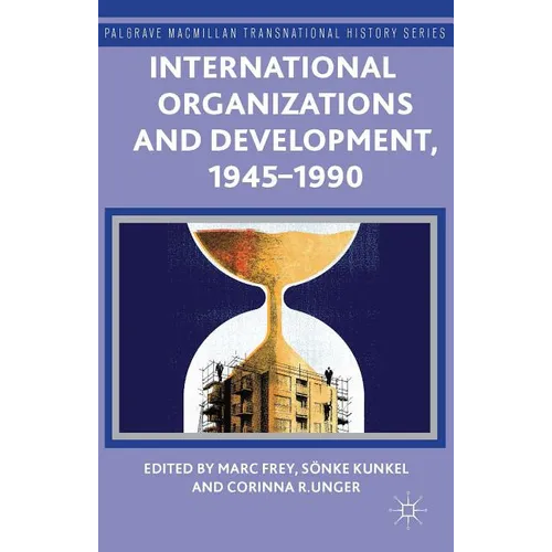 International Organizations and Development, 1945-1990 - Hardcover