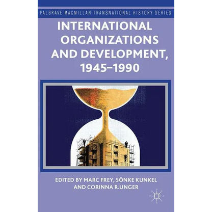 International Organizations and Development, 1945-1990 - Hardcover