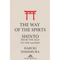 The Way of the Spirits: Shinto: From the Self to the Sacred - Paperback
