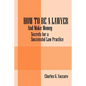 How to be a Lawyer: And make money: Secrets for a Successful Law Practice - Paperback