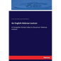 An English-Hebrew Lexicon: A Complete Verbal Index to Gesenius' Hebrew Lexicon - Paperback