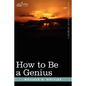 How to Be a Genius or the Science of Being Great - Hardcover