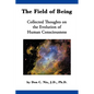 The Field of Being: Collected Thoughts on the Evolution of Human Consciousness - Paperback