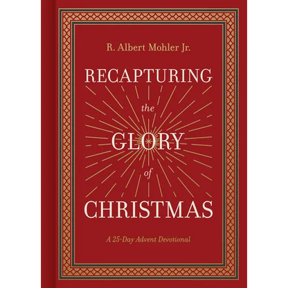 Recapturing the Glory of Christmas: A 25-Day Advent Devotional - Hardcover