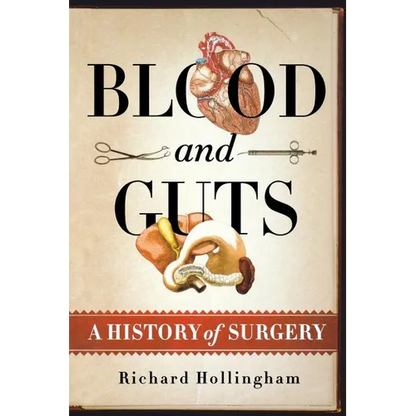 Blood and Guts: A History of Surgery - Paperback