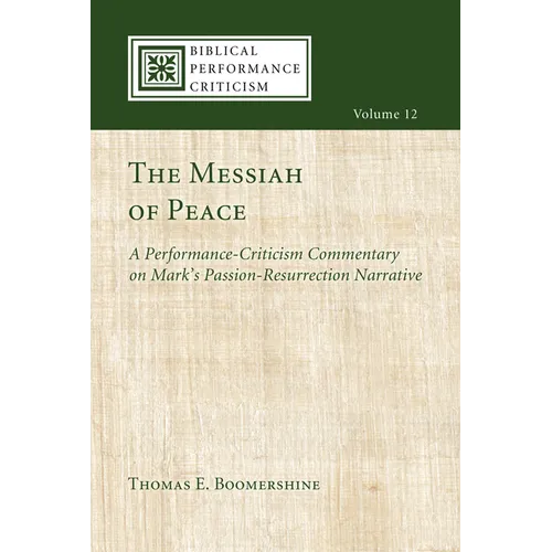 The Messiah of Peace: A Performance-Criticism Commentary on Mark's Passion-Resurrection Narrative - Paperback