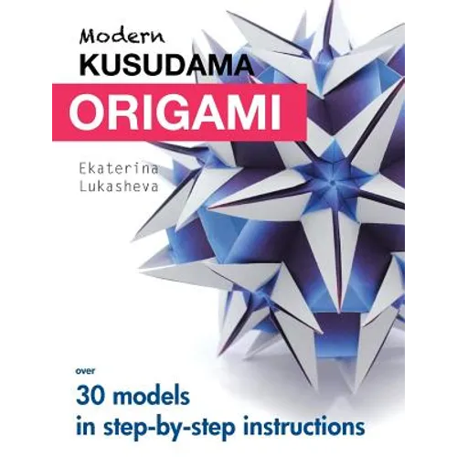 Modern Kusudama Origami: Designs for modular origami lovers - Paperback