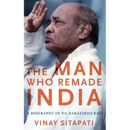 Man Who Remade India: A Biography of P.V. Narasimha Rao - Hardcover