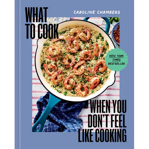 What to Cook When You Don't Feel Like Cooking - A Cookbook - Hardcover