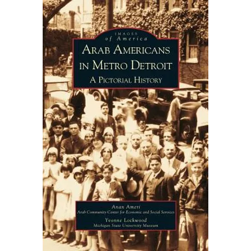 Arab Americans in Metro Detroit: A Pictorial History - Hardcover