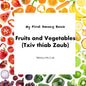 My First Hmong Book: Fruits and Vegetables (Txiv thiab Zaub) - Paperback