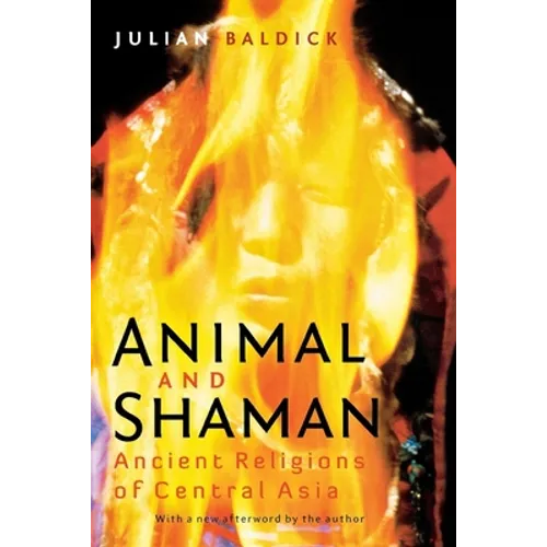 Animal and Shaman: Ancient Religions of Central Asia - Paperback