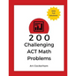200 Challenging ACT Math Problems - Paperback