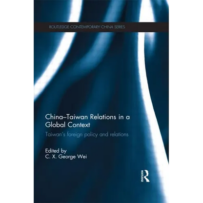 China-Taiwan Relations in a Global Context: Taiwan's Foreign Policy and Relations - Paperback