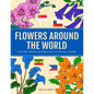 Flowers Around the World: Countries Around the World and Its National Flower Coloring Book - Paperback