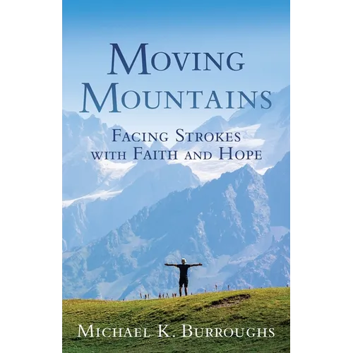 Moving Mountains: Facing Strokes with Faith and Hope - Paperback