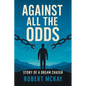 Against All the Odds: Story of a Dream Chaser - Paperback