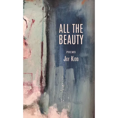 All The Beauty: Poems - Hardcover