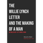 The Willie Lynch Letter & Let's Make a Man: Die Willie Die!- Let's Make a Man - Paperback