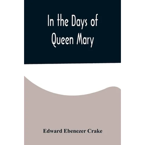 In the Days of Queen Mary - Paperback