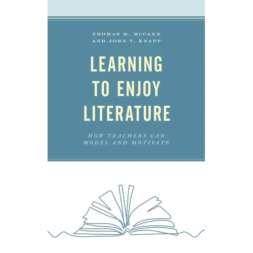 Learning to Enjoy Literature: How Teachers Can Model and Motivate - Paperback