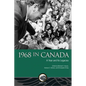 1968 in Canada: A Year and Its Legacies - Hardcover