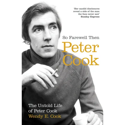 So Farewell Then: The Biography of Peter Cook - Paperback