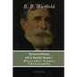 The Journal Writings of B. B. Warfield, Volume 2: Miserable Sinner Christianity - Paperback