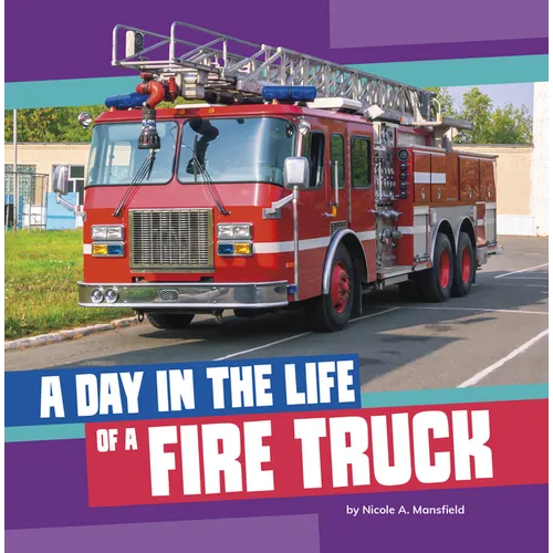 A Day in the Life of a Fire Truck - Hardcover