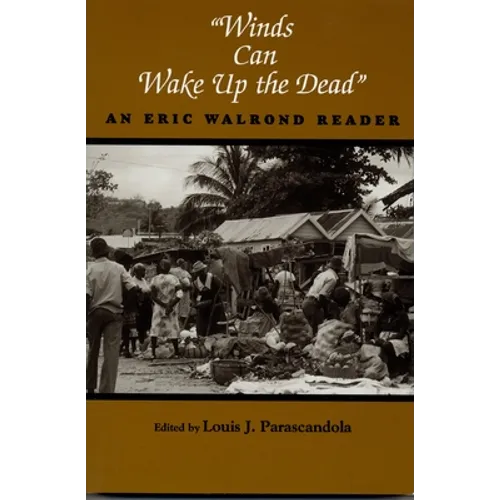 Winds Can Wake Up the Dead: An Eric Walrond Reader - Paperback