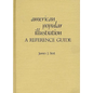 American Popular Illustration: A Reference Guide - Hardcover