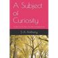 A Subject of Curiosity: The Best Cure For Pain is The Balm of Imagined Gain - Paperback