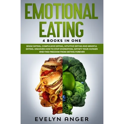Emotional Eating: 4 Books In One: Binge Eating, Compulsive Eating, Intuitive Eating And Mindful Eating. Discover How To Stop Overeating, - Paperback