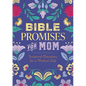 Bible Promises for Mom: Scriptural Devotions for a Mother's Life - Hardcover