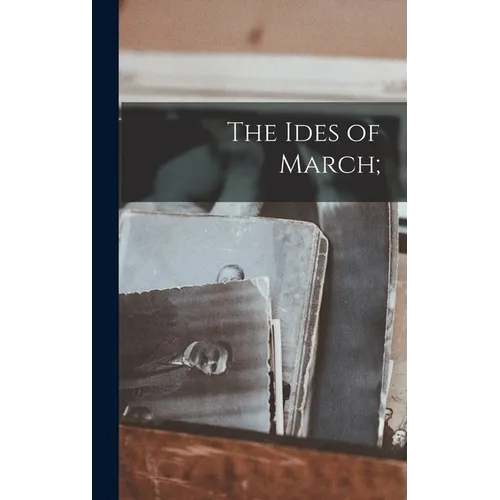 The Ides of March; - Hardcover