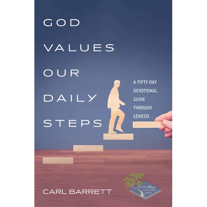 God Values Our Daily Steps: A Fifty-Day Devotional Guide Through Genesis - Hardcover