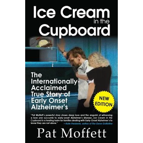 Ice Cream in the Cupboard: A True Story of Early Onset Alzheimer's - Paperback