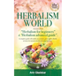 Herbalism World: This book includes: "Herbalism for beginners" & "Herbalism advanced guide". A complete Guide will enable you to Know, - Paperback