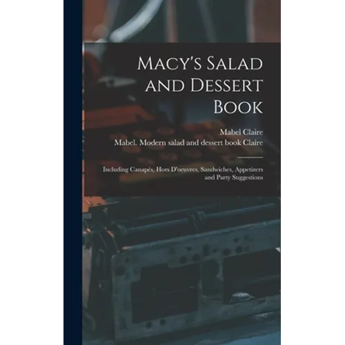 Macy's Salad and Dessert Book: Including Canapés, Hors D'oeuvres, Sandwiches, Appetizers and Party Suggestions - Hardcover