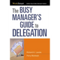 The Busy Manager's Guide to Delegation - Paperback
