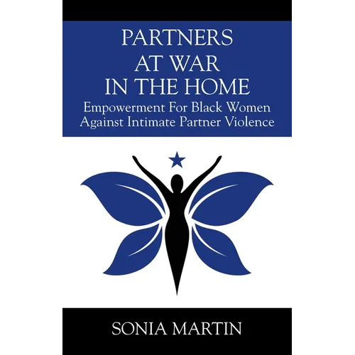 Partners at War in the Home: Empowerment For Black Women Against Intimate Partner Violence - Paperback
