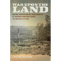 War Upon the Land: Military Strategy and the Transformation of Southern Landscapes During the American Civil War - Paperback
