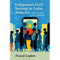 Indigenous Civil Society in Latin America: Collective Action in the Digital Age - Paperback