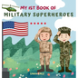 My 1st Book of Military Superheroes: Learn about the United States Armed Forces: Army, Navy, Marine, Coast Guard, Air Force and Space Force (For Kids - Hardcover