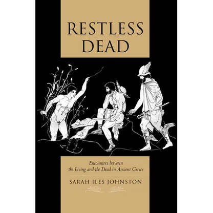 Restless Dead: Encounters Between the Living and the Dead in Ancient Greece - Paperback
