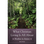 What Christian Living Is All About - Paperback