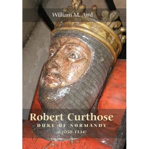 Robert `Curthose', Duke of Normandy [C.1050-1134] - Paperback