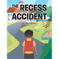 The Recess Accident - Hardcover
