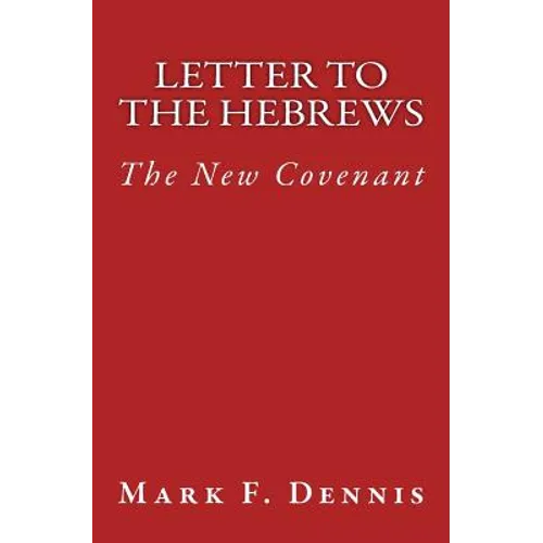 Letter to the Hebrews: The New Covenant - Paperback