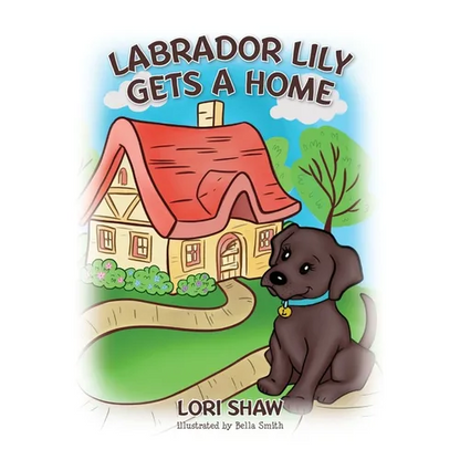 Labrador Lily Gets A Home - Paperback